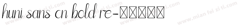 huni sans cn bold re字体转换
